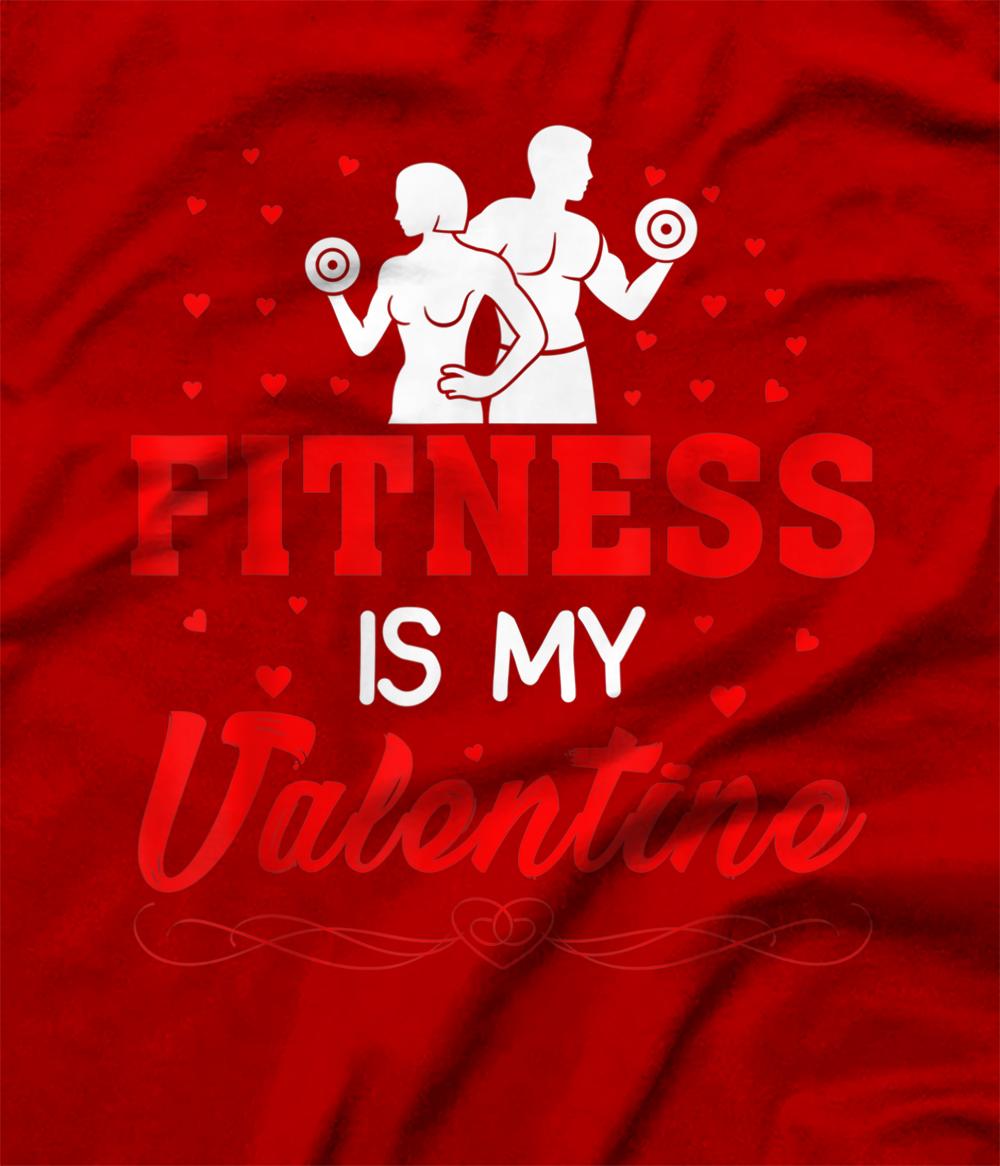 Valentines Day Shirt Fitness Is My Valentine Gift T-Shirt - All Star Shirt