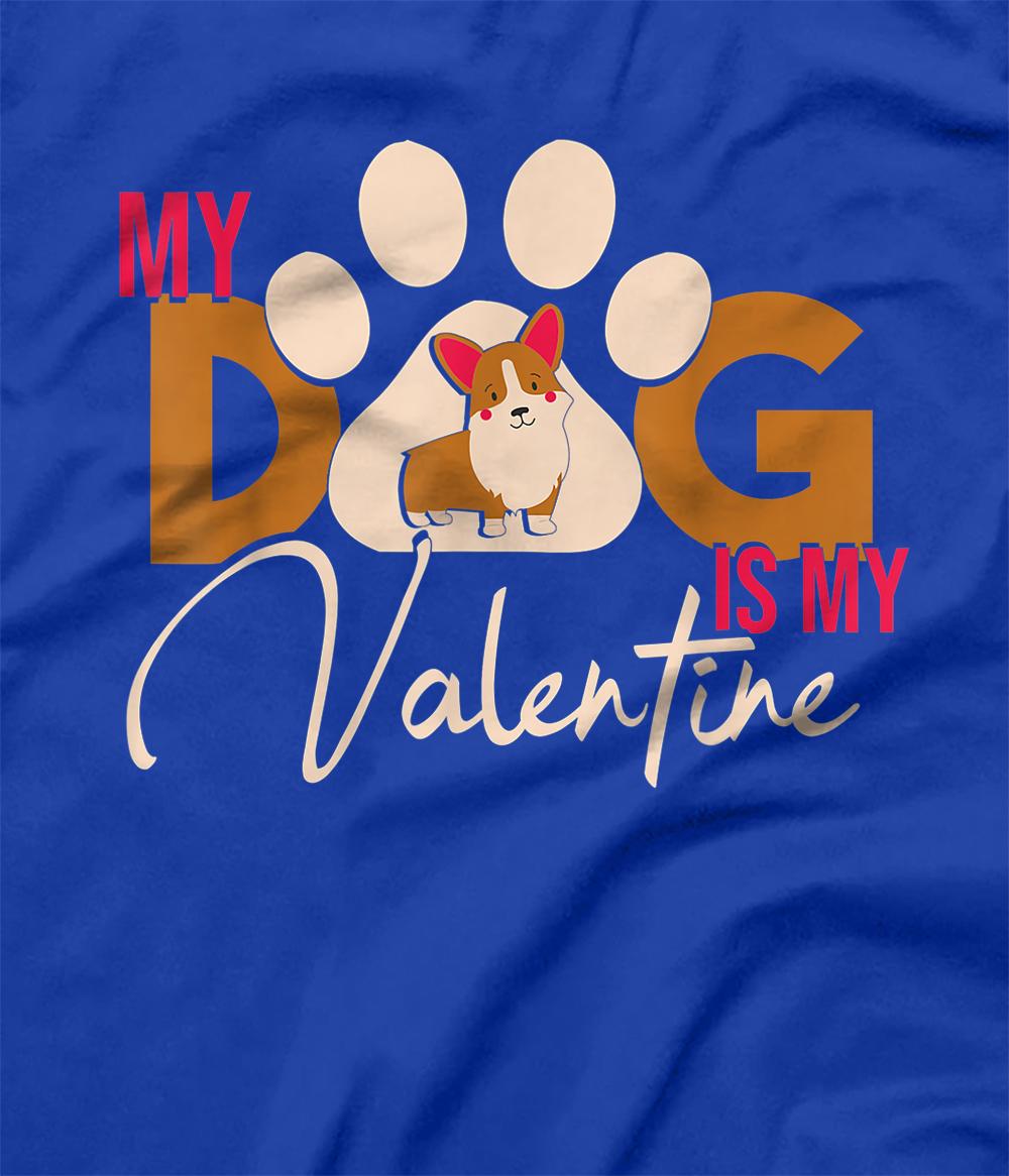 My Dog Is My Valentine Shirt, Dog Lover Shirt, Funny Valentine\'s