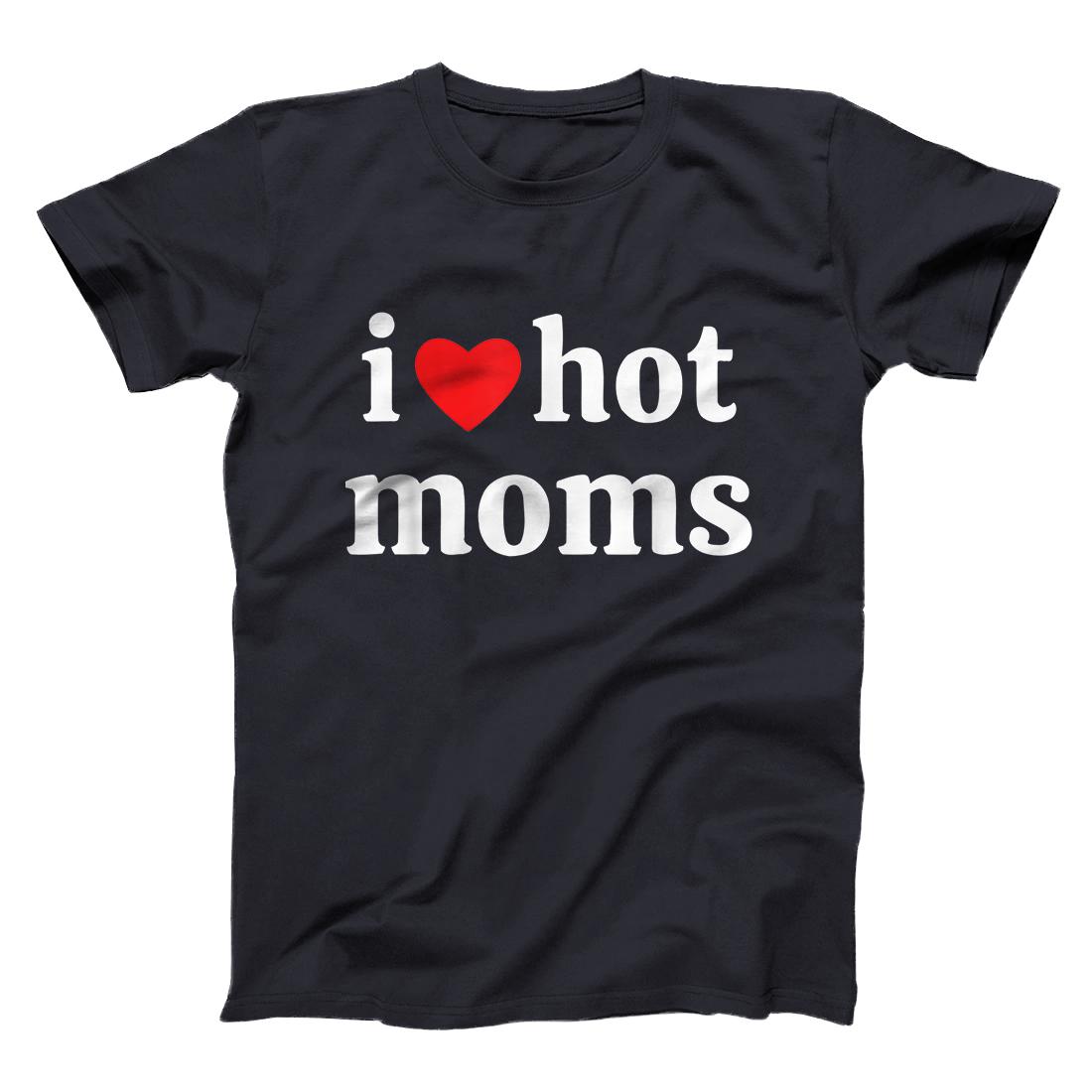 I Love Hot Moms Tshirt Funny Red Heart Love Moms T Shirt All Star Shirt 