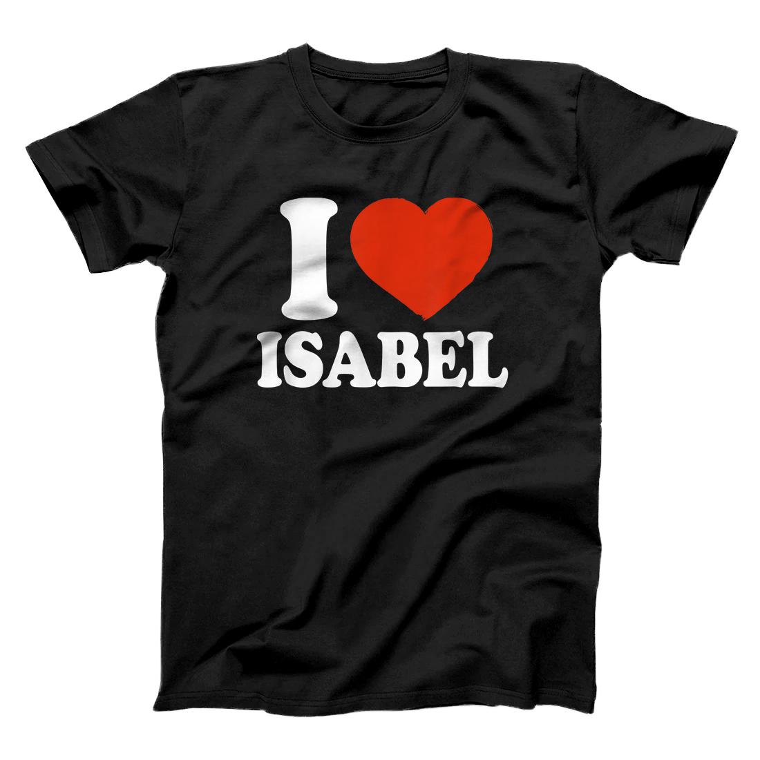 Personalized I Love Isabel, I Heart Isabel, Red Heart Valentine T-Shirt