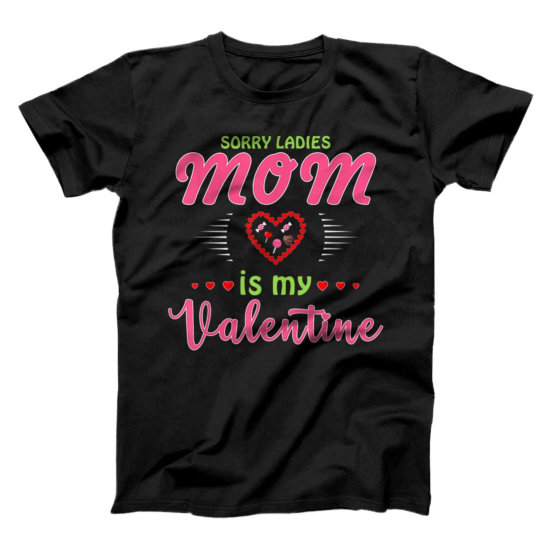 Personalized Girls Valentines Day Gift-Sorry Ladies Mom Is My Valentine T-Shirt