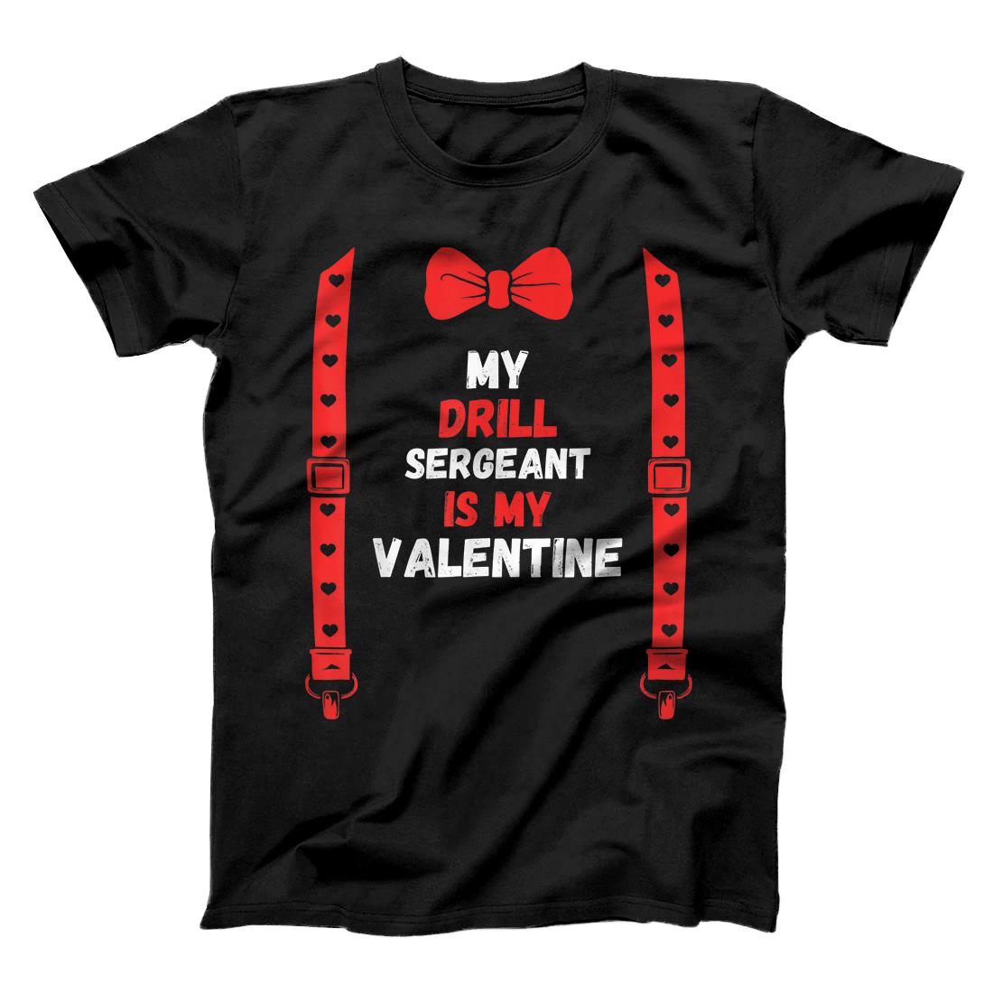 Personalized Valentines Day Custome my drill sergeant is my valentine For T-Shirt