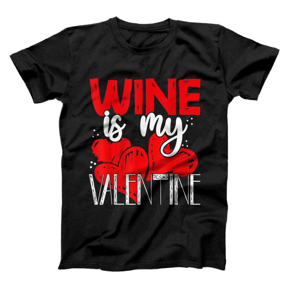 Wine Is My Valentine Day Gift Valentine's Day Love Hearts T-Shirt