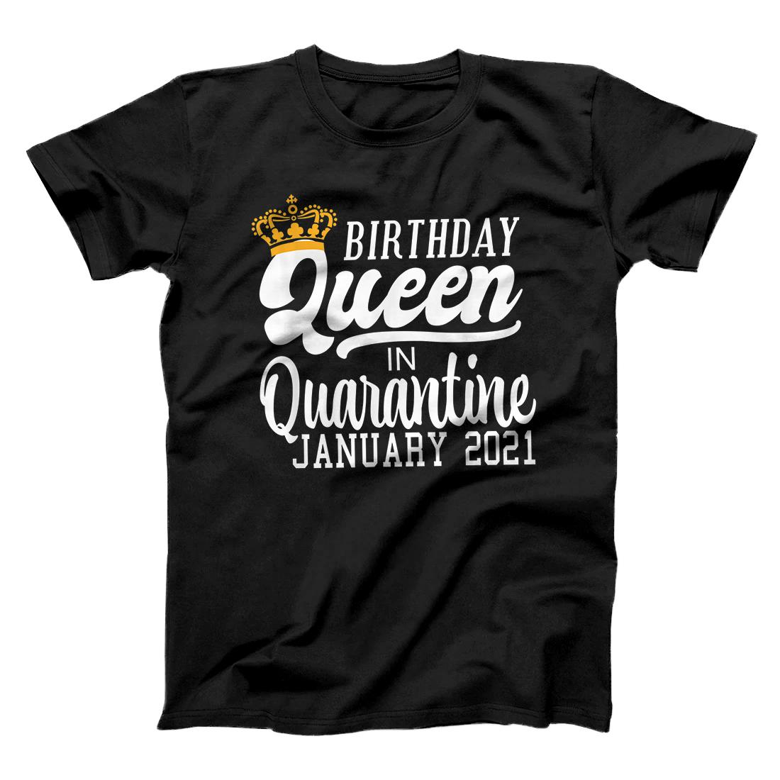 Quarantine Birthday Queen January 2021 Women Birthday Gift T-Shirt