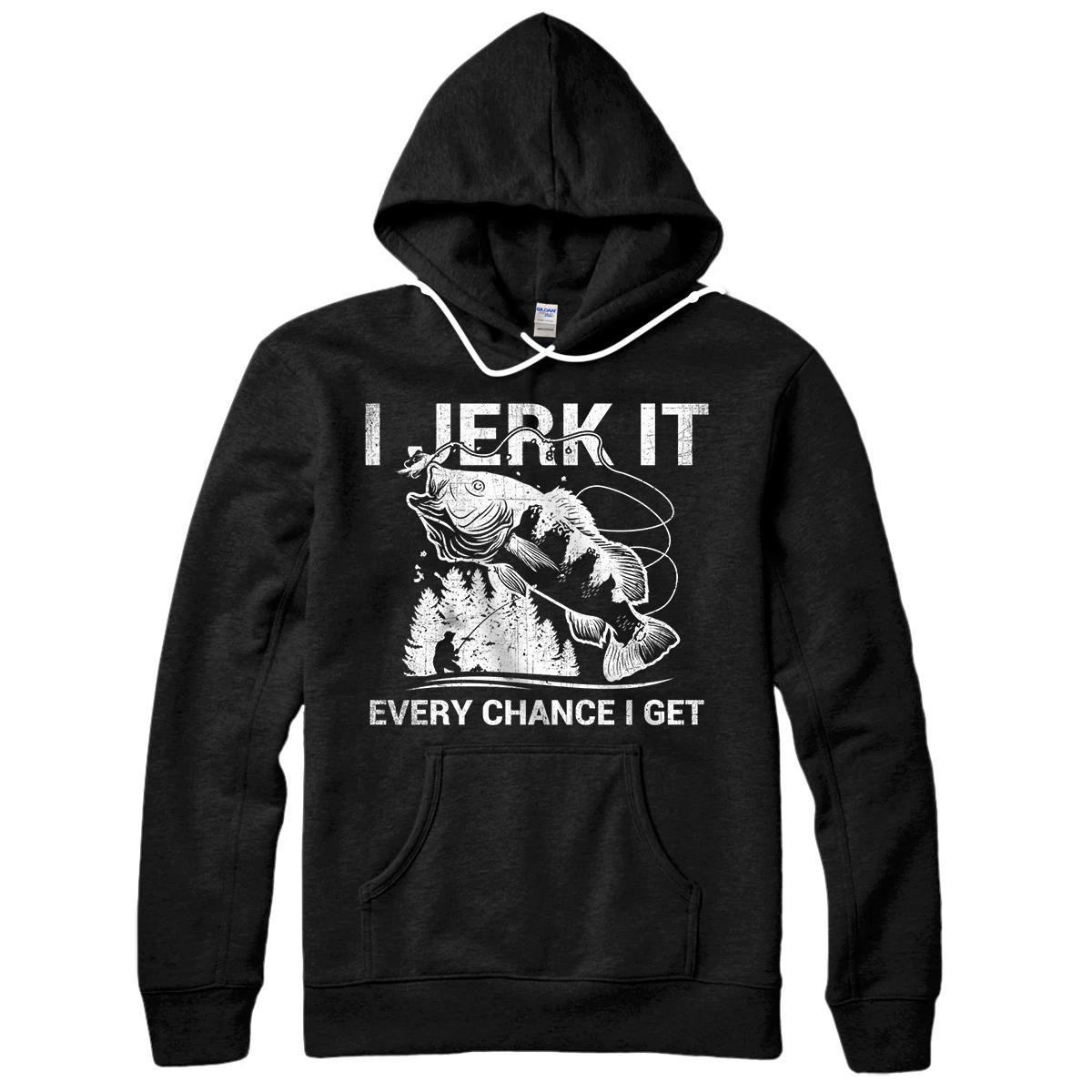 Personalized I Jerk It Every Chance I Get - Funny Fishing Fisherman Pullover Hoodie