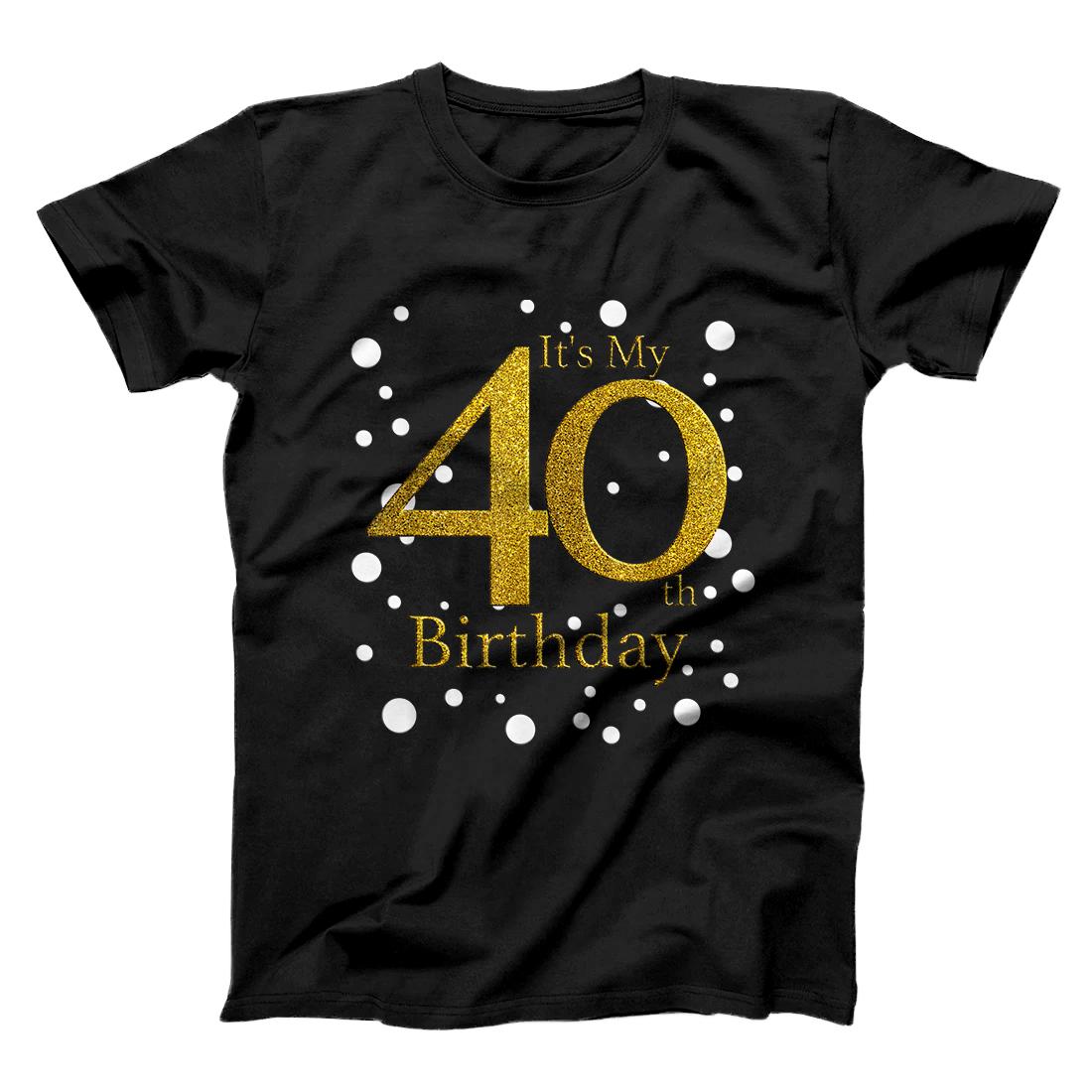 Personalized Its My 40th Birthday Shirt Happy Birthday Funny Gift TShirt T-Shirt