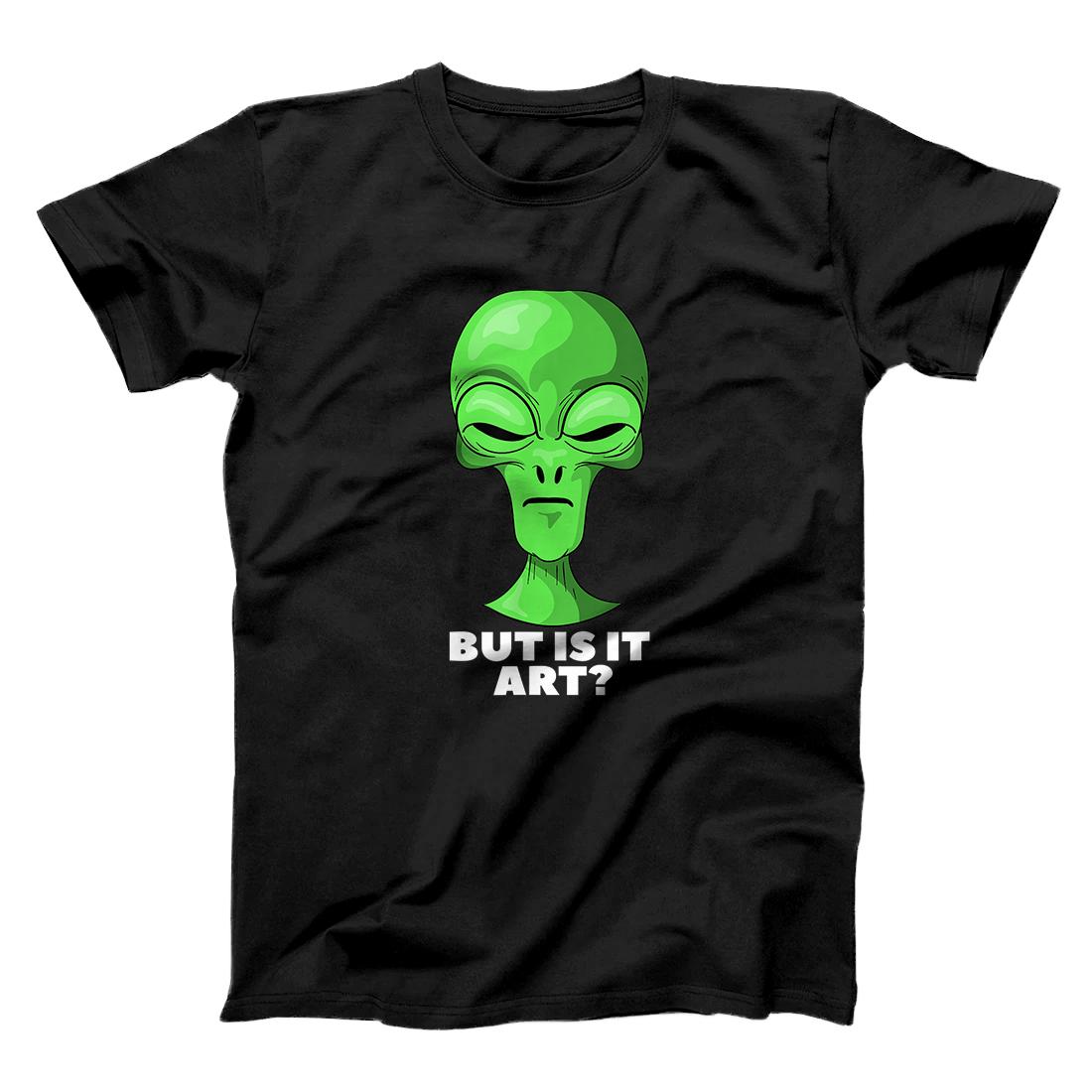 Personalized Funny But Is It Art Alien Artist I Nerd I Funny Alien T-Shirt