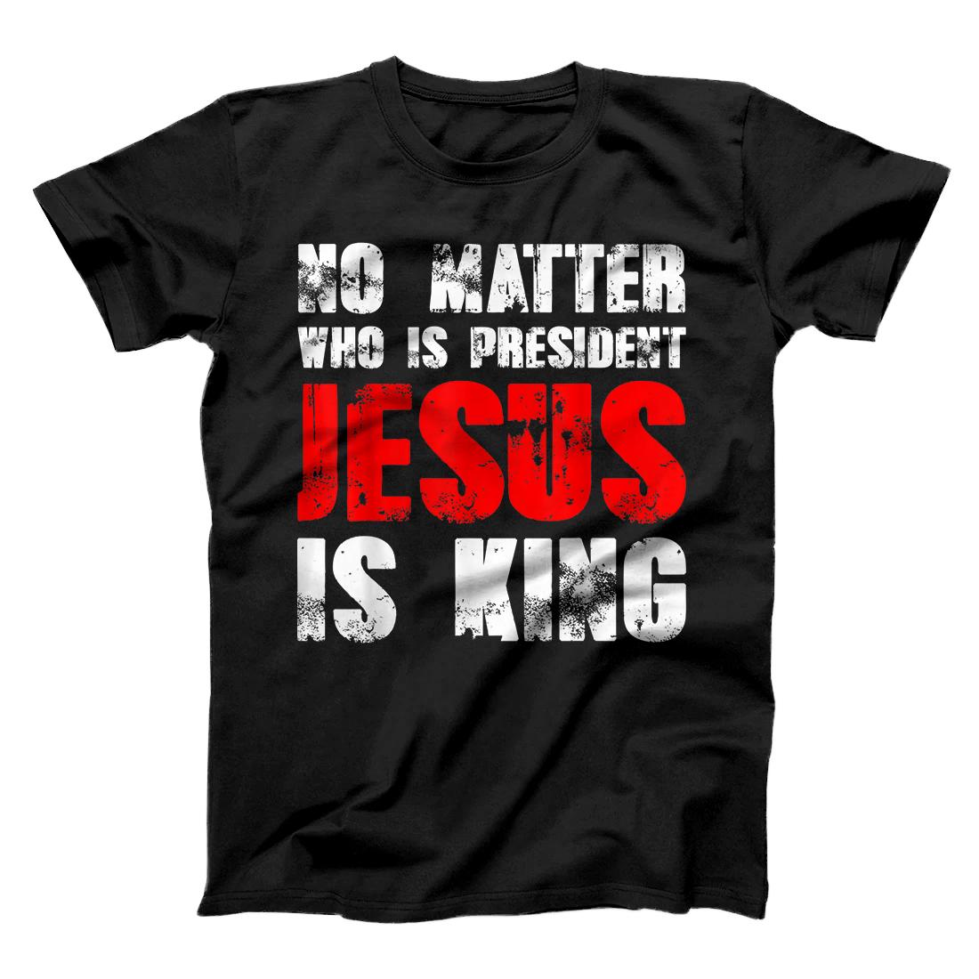 Personalized No matter who is president Jesus is king T-Shirt