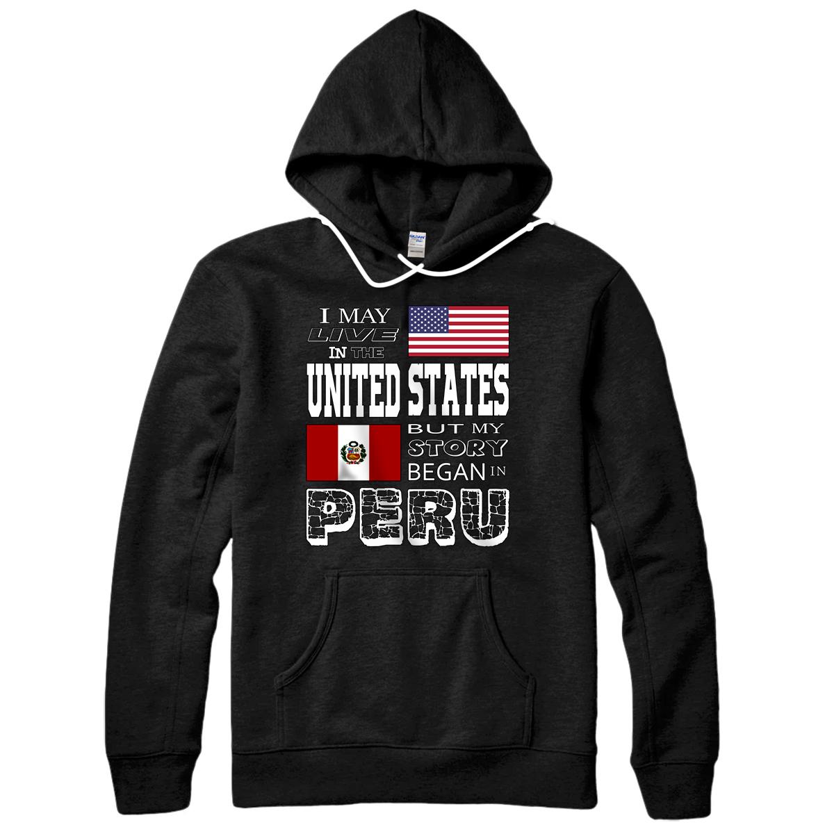 Personalized I may live in the United States but my story began in Peru Pullover Hoodie