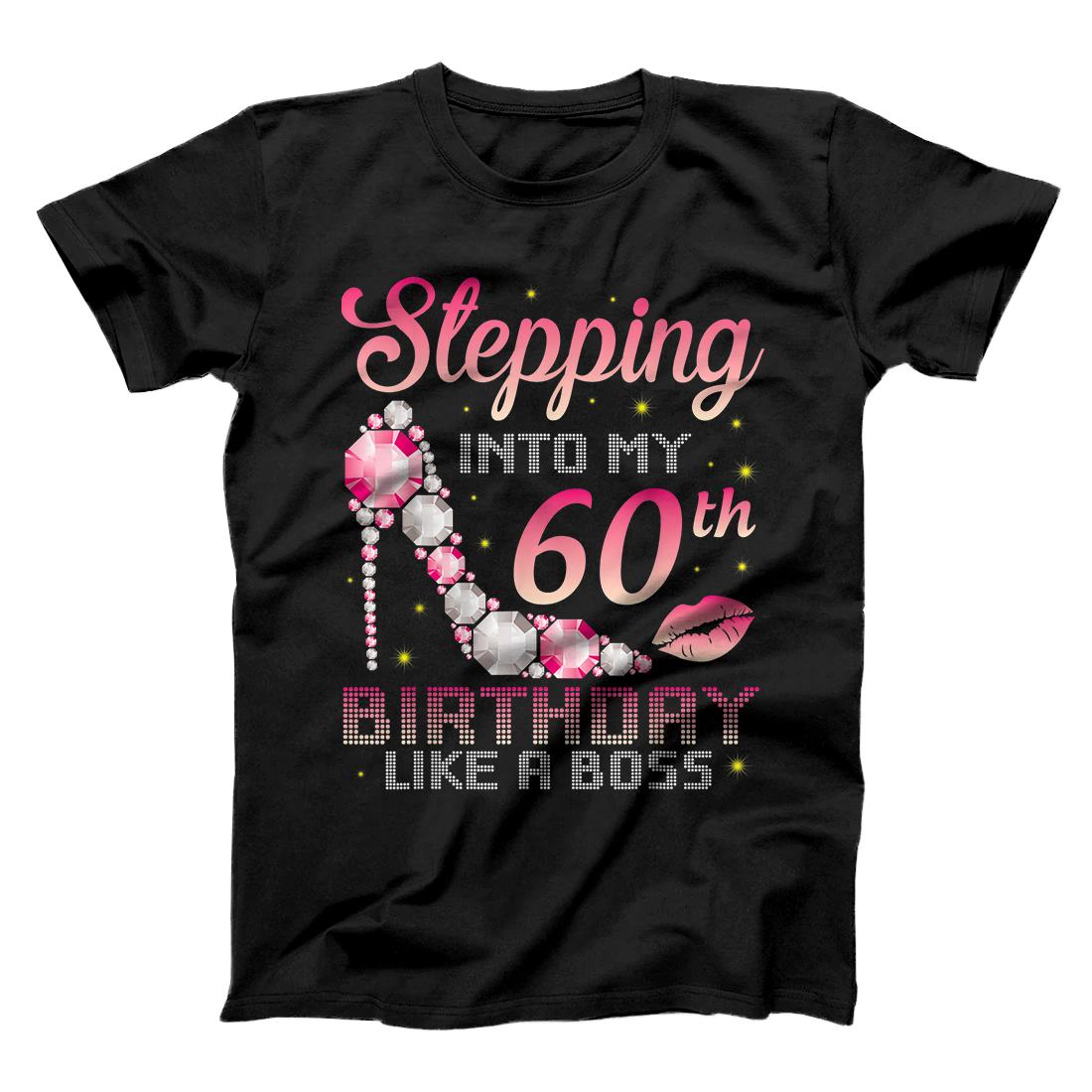 Stepping Into My 60th Birthday Like A Boss Happy Birthday Me T-Shirt