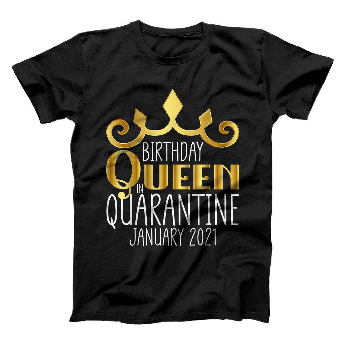 Birthday Queen In Quarantine January 2021 , Birthday Gift T-Shirt