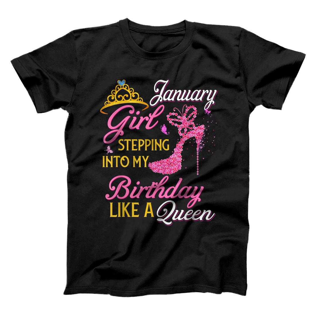 Birthday - January Girl Stepping Into My Birthday Like A T-Shirt