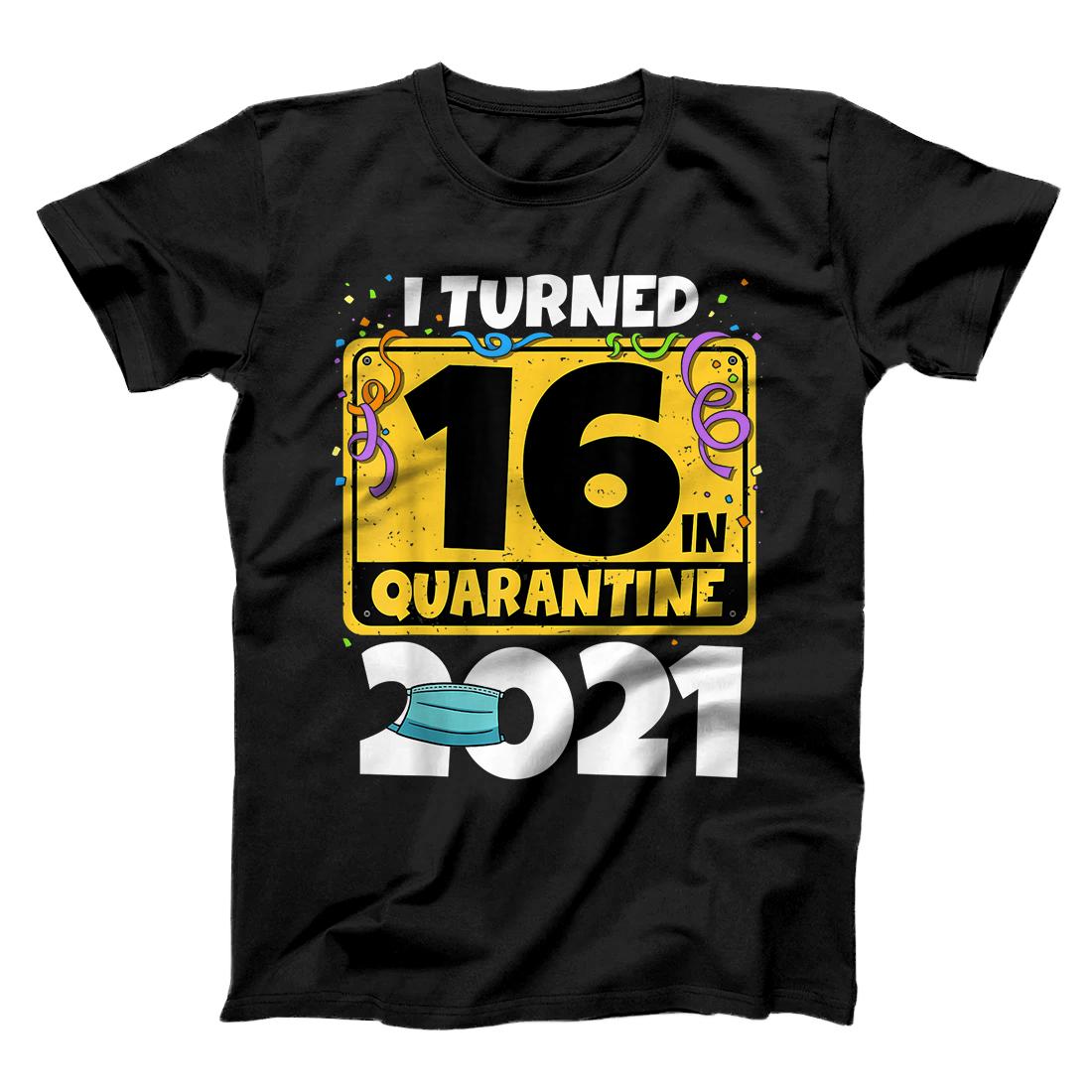 16th Birthday Shirt I Turned 16 In Quarantine 2021 Birthday T-Shirt