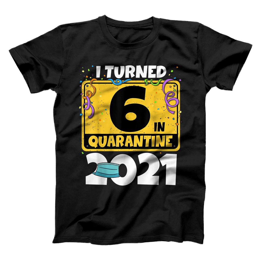 6th Birthday Shirt I Turned 6 In Quarantine 2021 Birthday T-Shirt