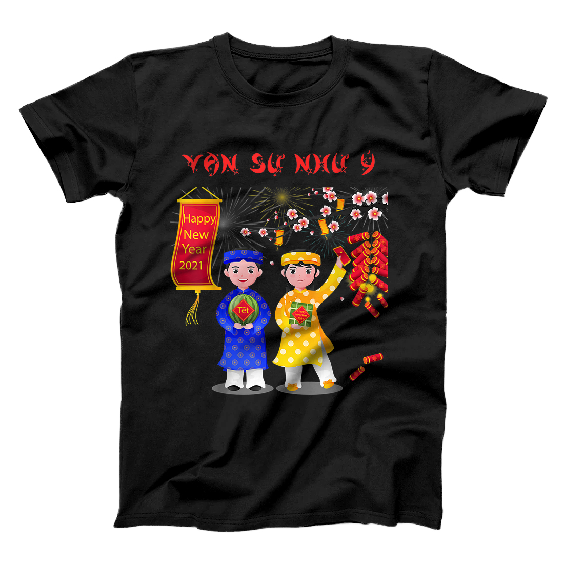 Personalized Chuc Mung Nam Moi 2021 - Happy New Year - - Van Su Nhu Y T-Shirt