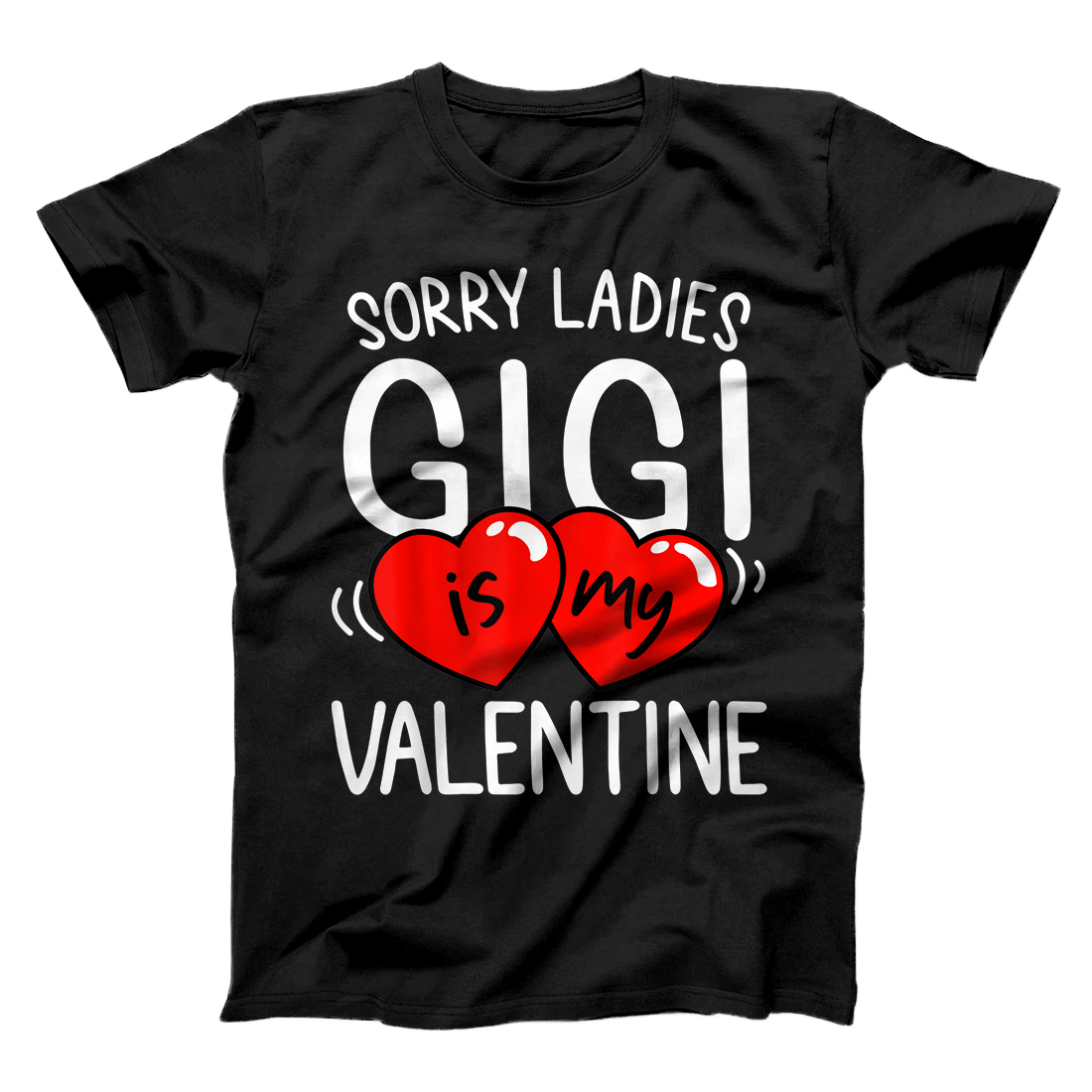 Personalized Valentine’s Day Boy Girl Sorry Ladies Gigi Is My Valentine T-Shirt