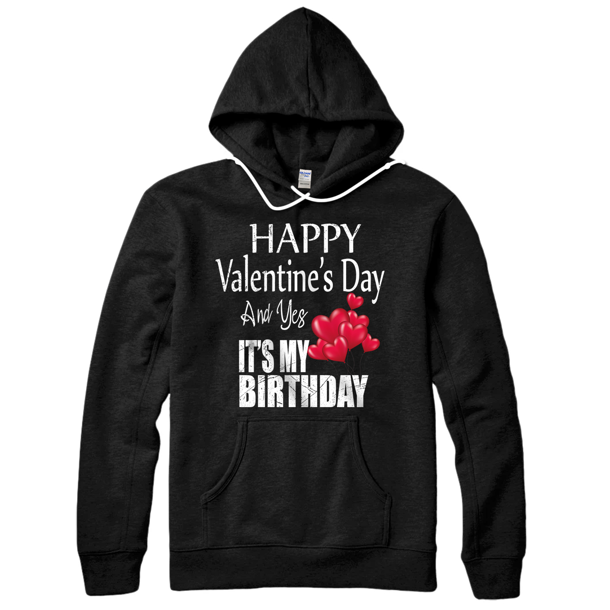 Personalized Happy Valentine's Day Yes It's My Birthday Born on Valentine Pullover Hoodie