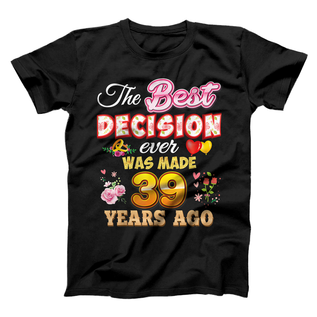 The Best Decision Ever Was Made 39 Years Ago 39th Wedding T-Shirt