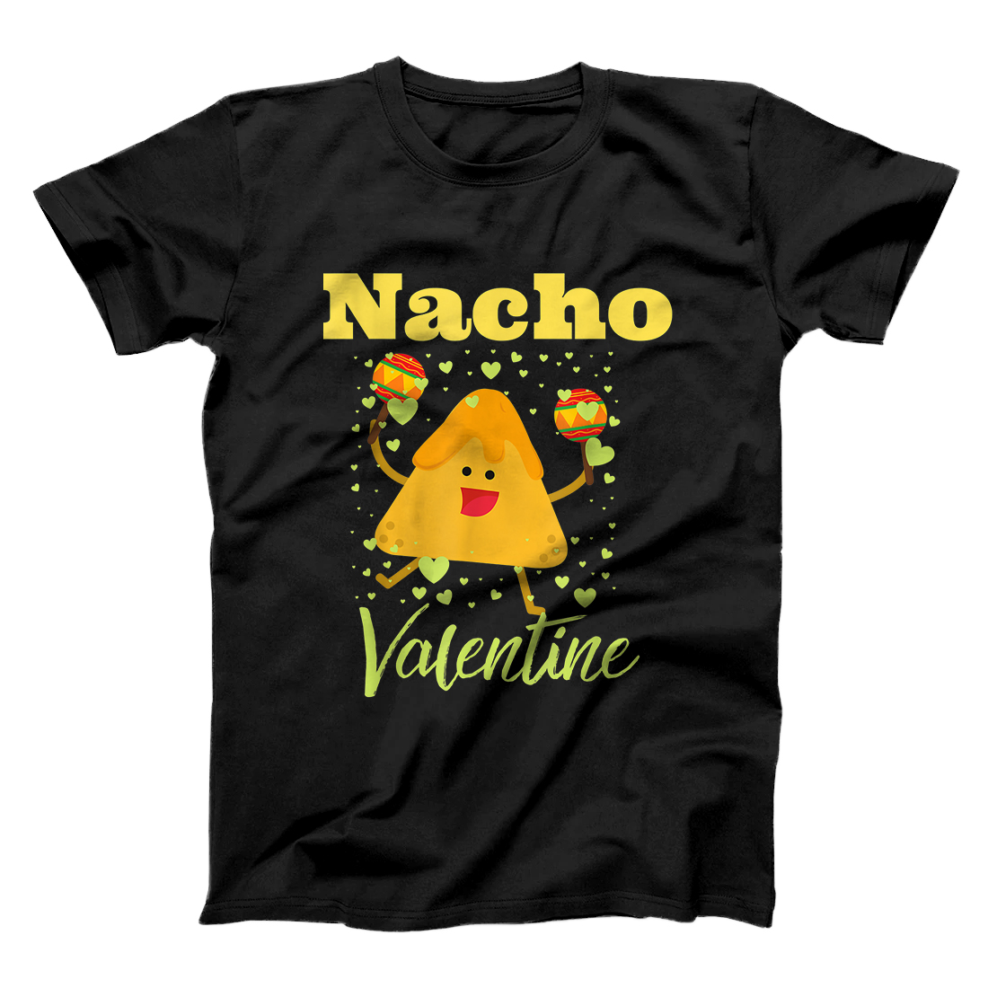 Nacho Valentine Valentine's Day Mexican Nachos Funny Gift T-Shirt