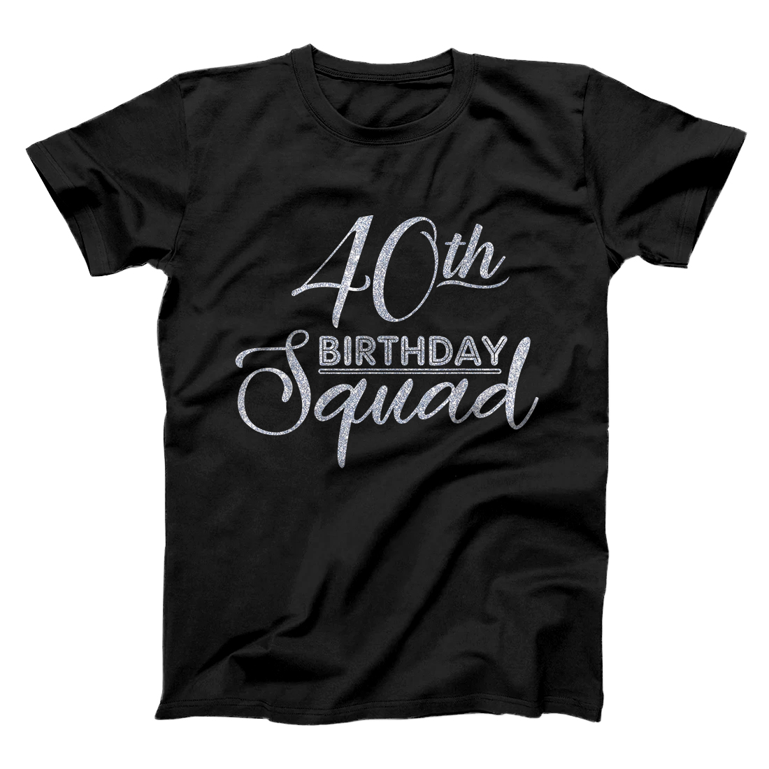 40th Birthday Squad Party Birthday Bday Silver Birthday T-Shirt