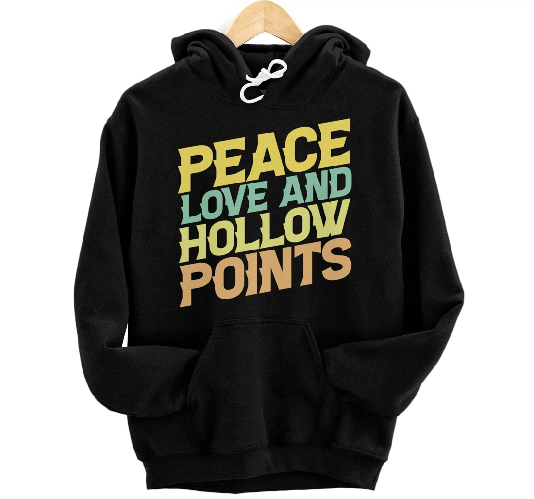 Peace Love And Hollow Points Funny Gun Lover Gun Owner Pullover Hoodie