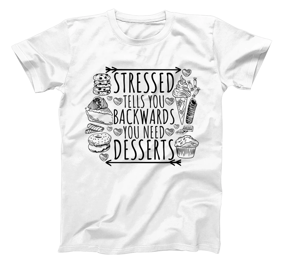 Stressed Is Just Desserts Spelled Backwards Sweets Love Sign T-Shirt, Women T-Shirt