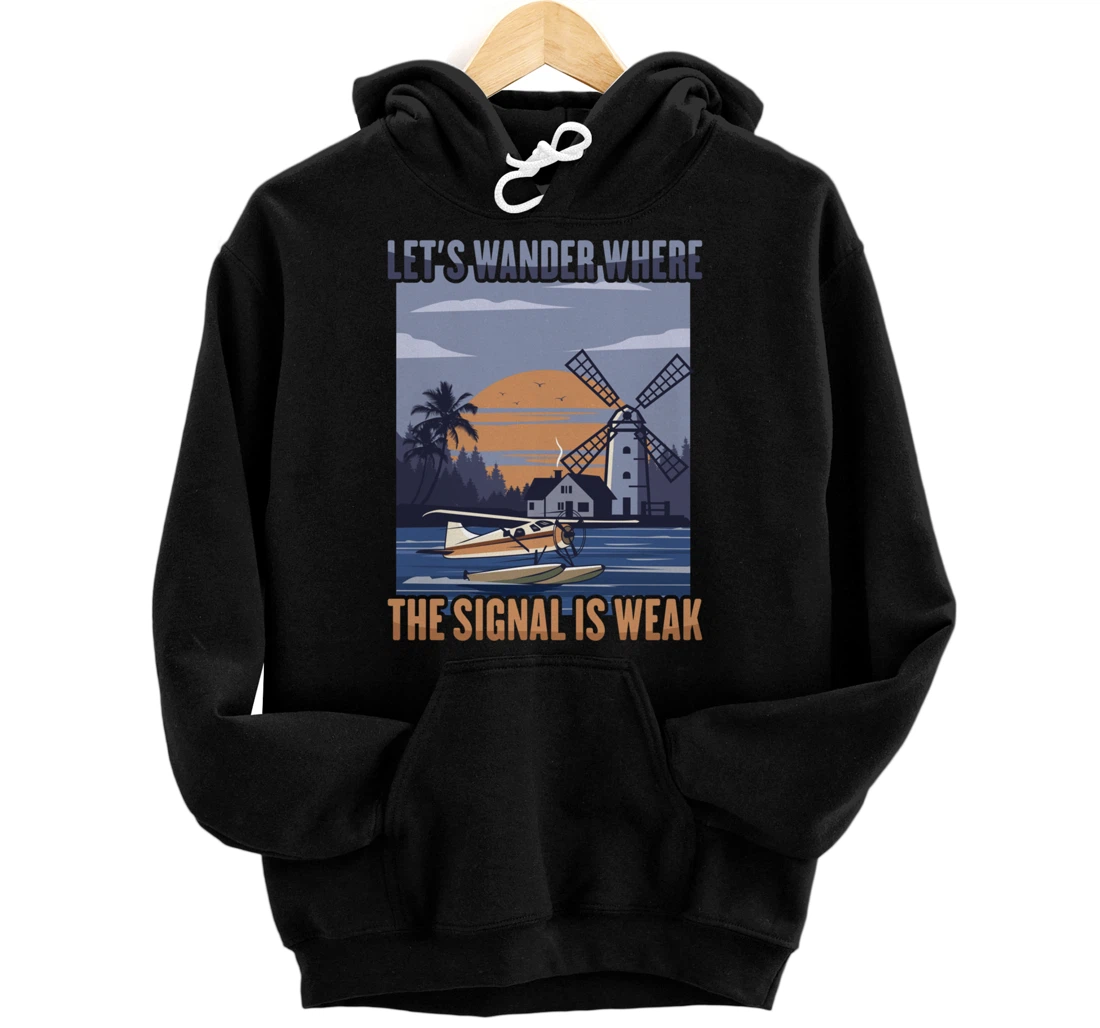 Personalized Aviation Day - Let's Wander Where The Signal Is Weak - Plane Pullover Hoodie