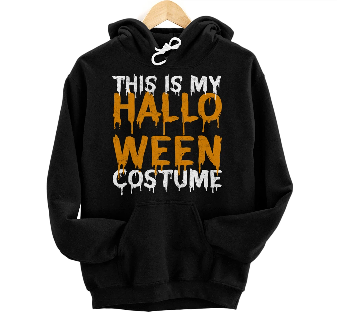 Personalized This is My Halloween Costume Last Minute Halloween Costume Pullover Hoodie