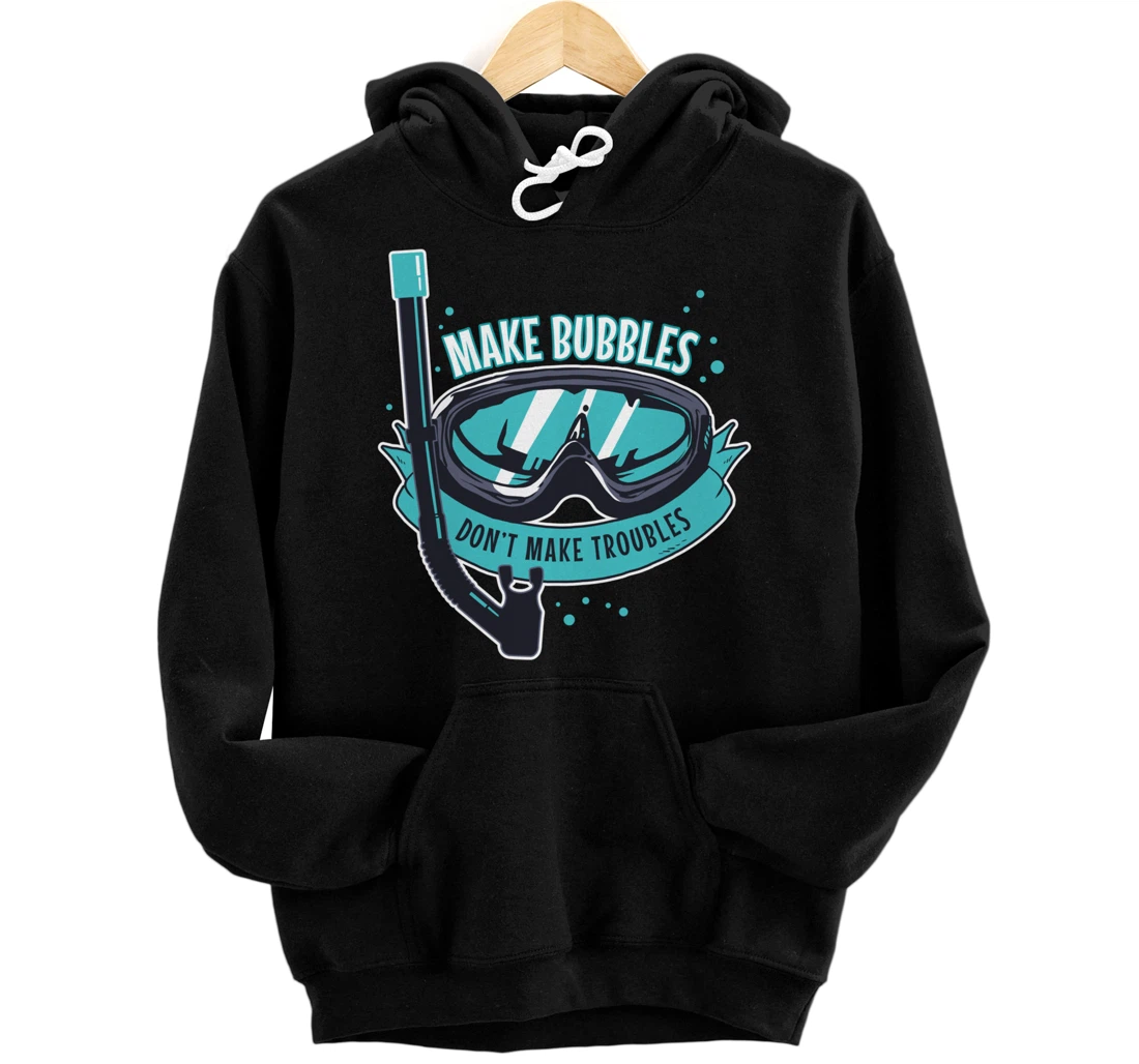 Personalized Make bubbles don't make Troubles Underwater Dive Snorkeling Pullover Hoodie