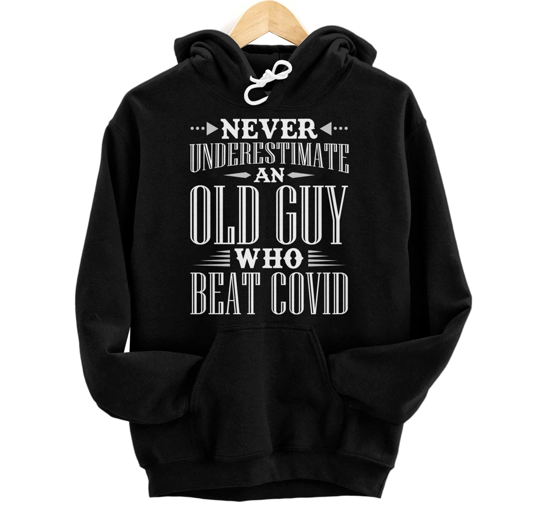 Never Underestimate An Old Guy Who Beat Covid Funny Sayings Pullover Hoodie  - All Star Shirt