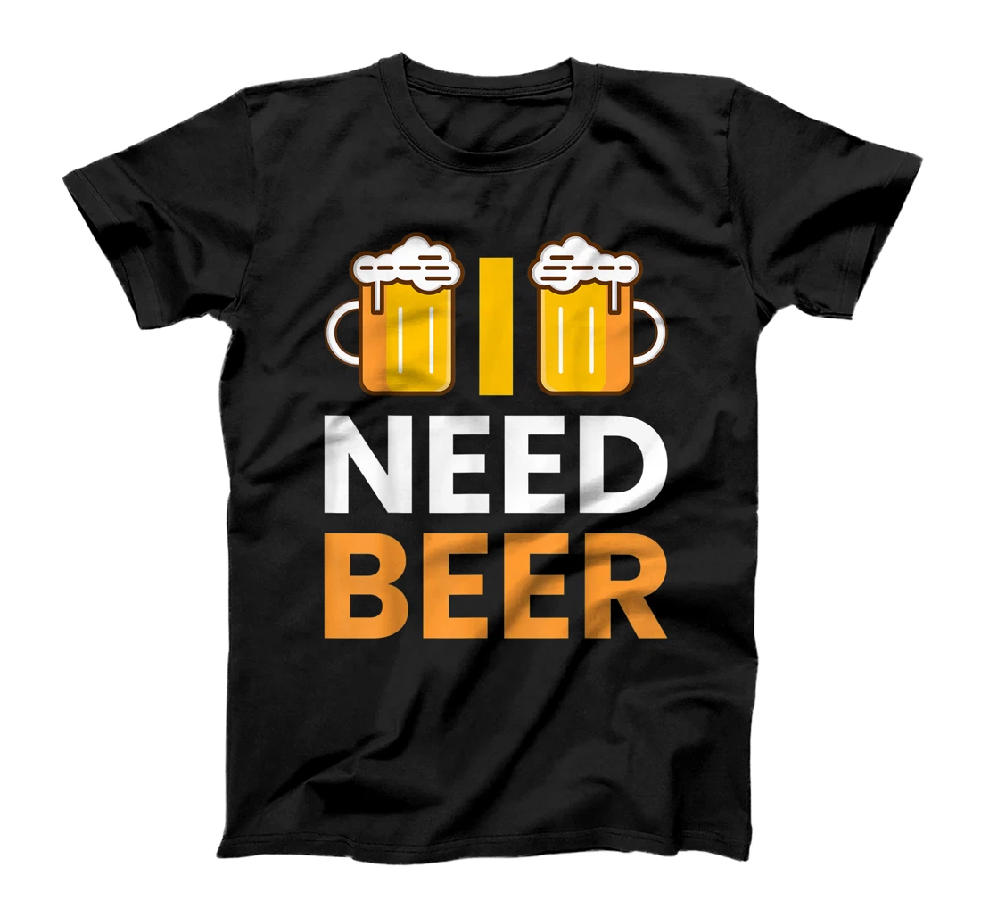 Womens Need Beer Beers, Mugs Beer T-Shirt, Women T-Shirt