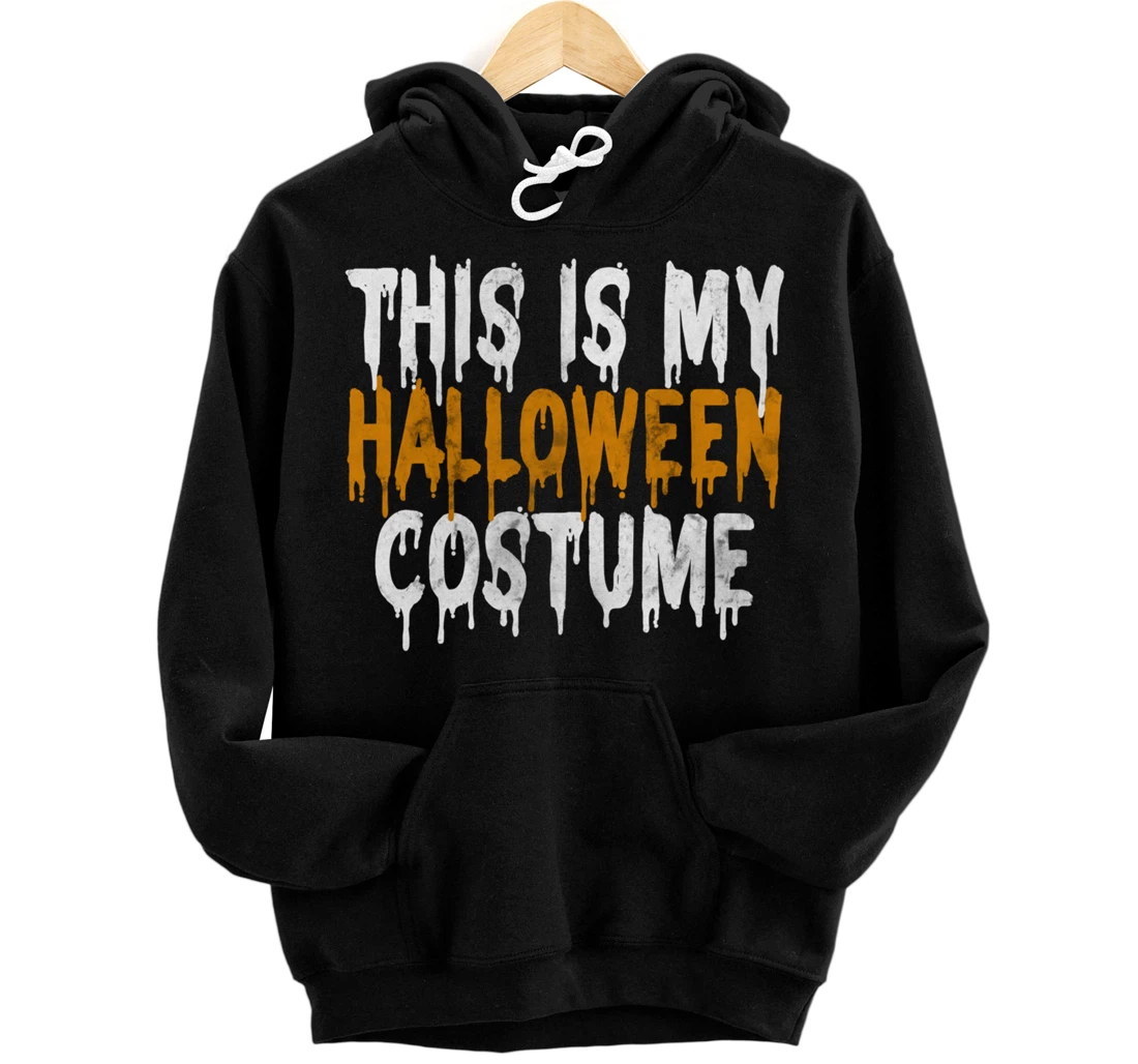 Personalized This Is My Halloween Costume Last Minute Halloween Costume Pullover Hoodie