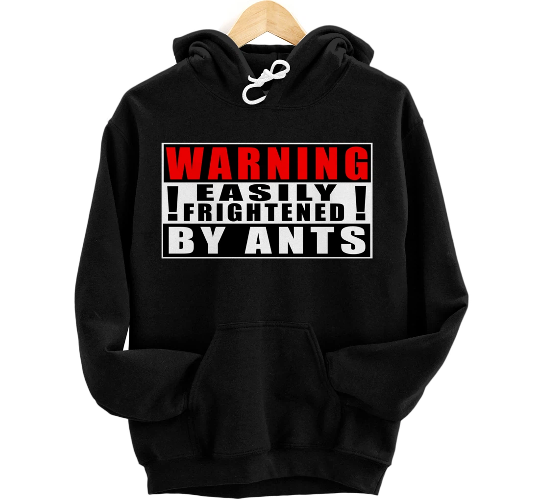 Warning Easily Frightened By Ants Funny Quotes Pullover Hoodie