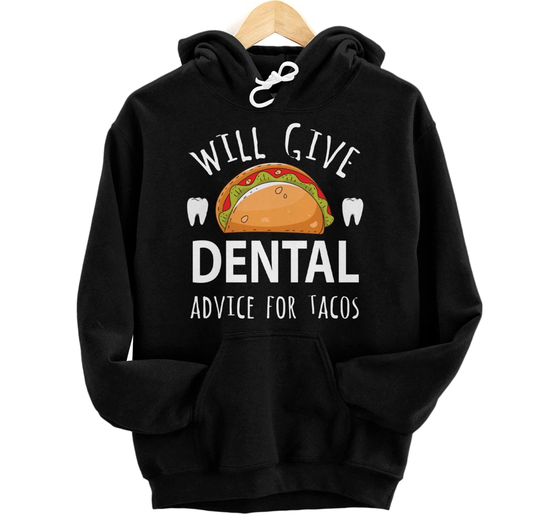 Dentist & Dental Assistant Will Give Dental Advice For Tacos Pullover Hoodie