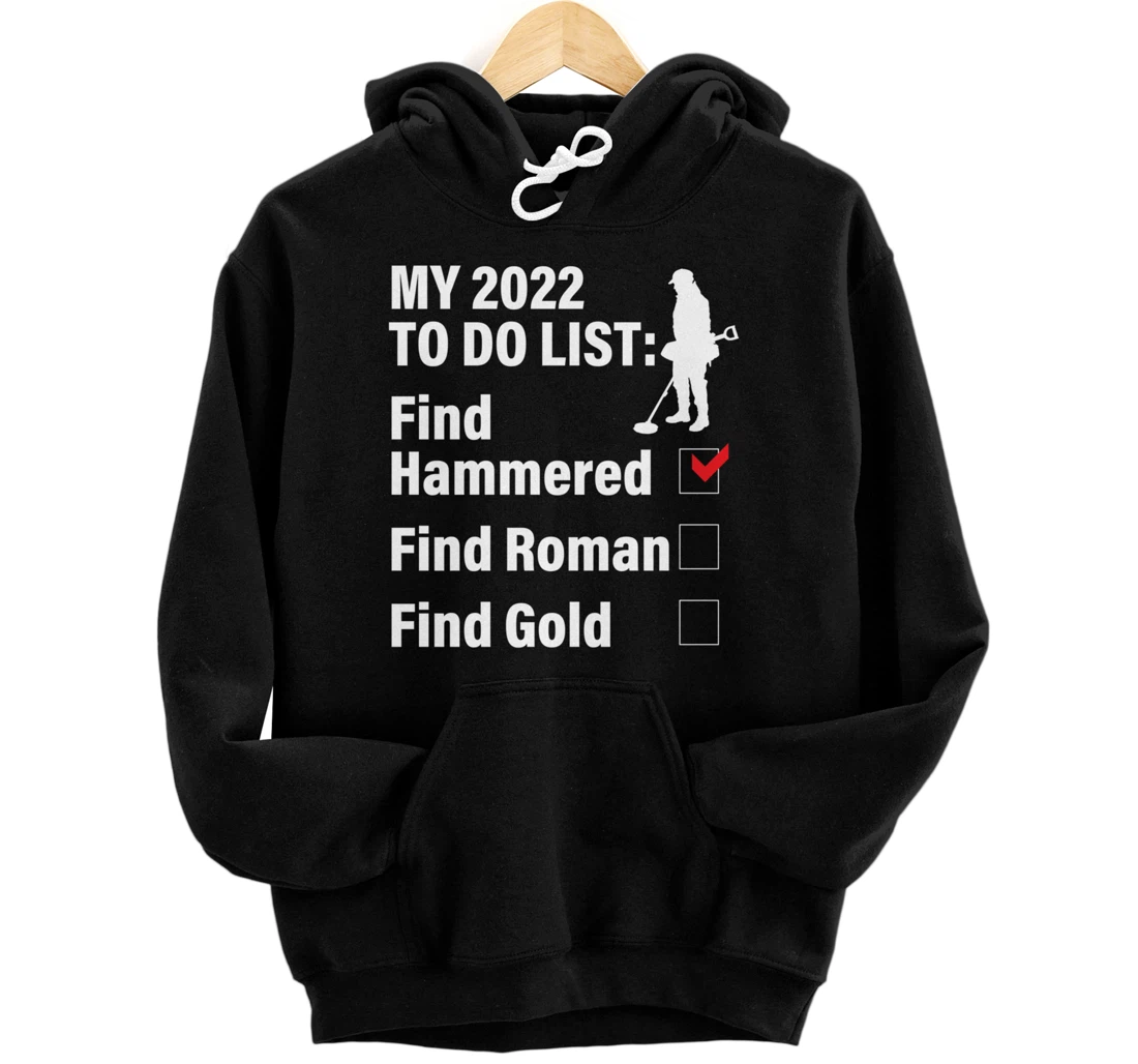 Metal detecting 2022 to do list Pullover Hoodie