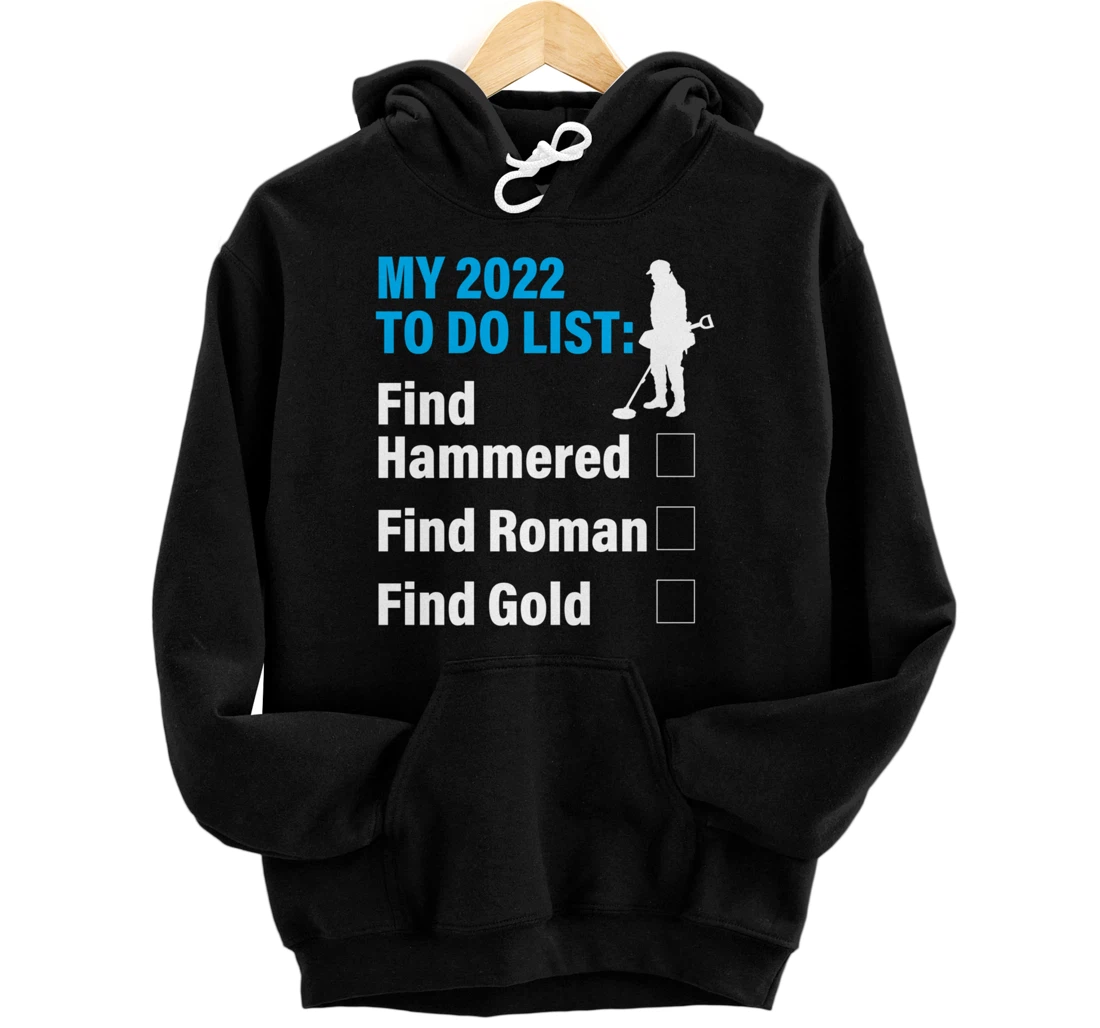 Metal detectorist 2022 to do list Pullover Hoodie