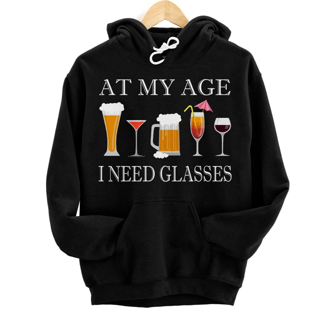 Personalized AT MY AGE I NEED GLASSES Funny Wine Lover Sarcastic Quote Pullover Hoodie