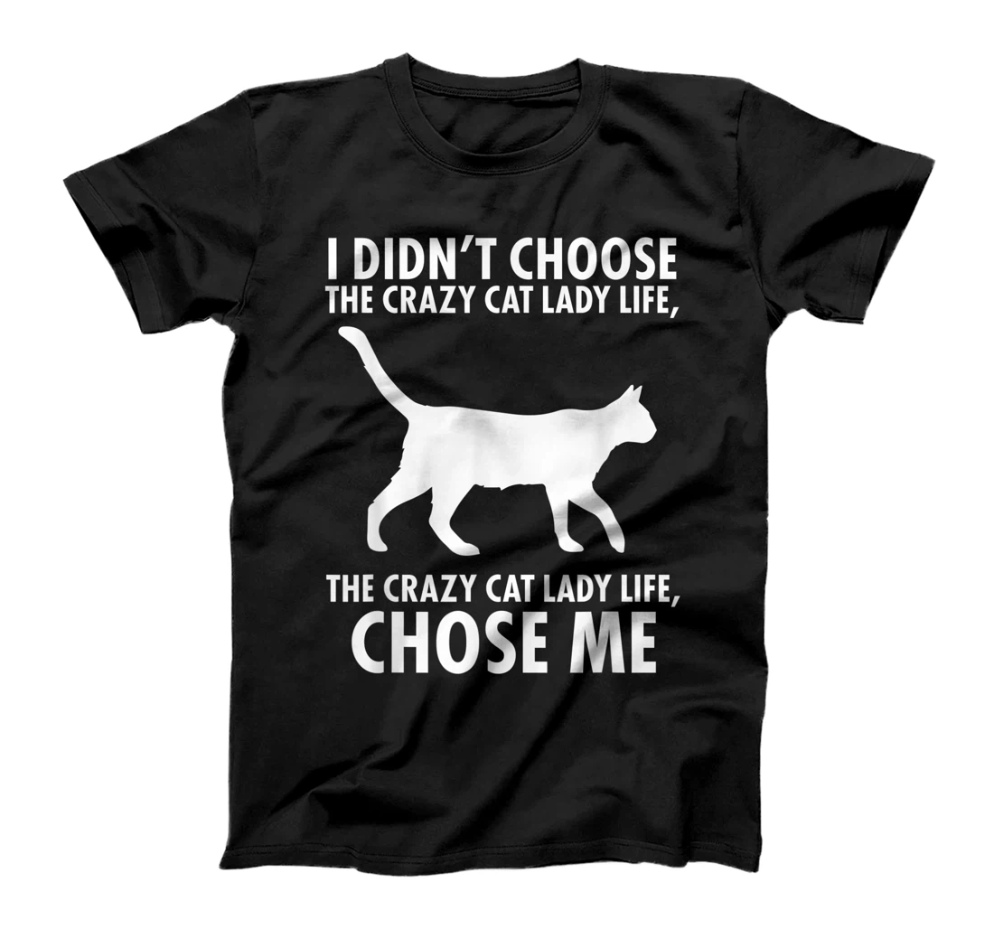 Personalized I don't choose crazy cat Lady Life Funny T-Shirt, Kid T-Shirt and Women T-Shirt