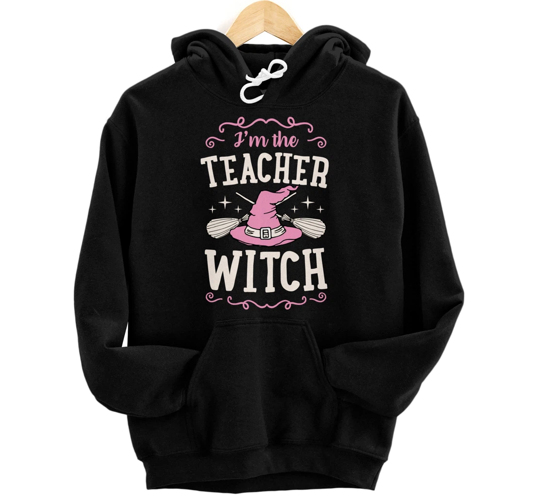 Personalized I'm The Teacher Witch Funny Cute Matching Witchy Halloween Pullover Hoodie