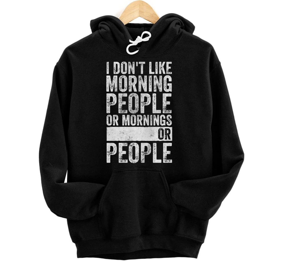 Personalized Coffee Tee I Don't Like Morning People Or Mornings Or People Pullover Hoodie