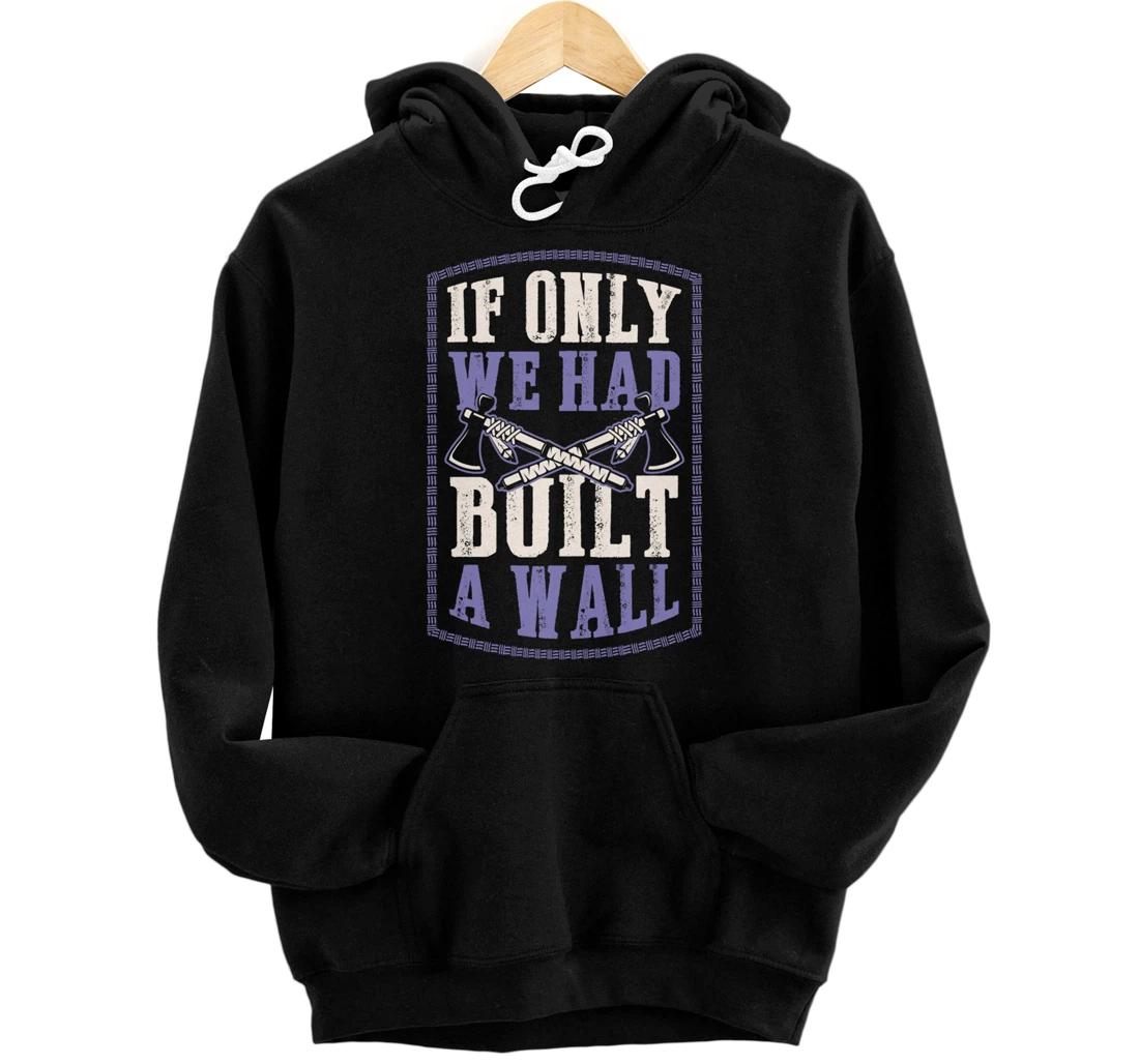 Personalized If Only We Had Built A Wall Indigenous Peoples Day Native Pullover Hoodie