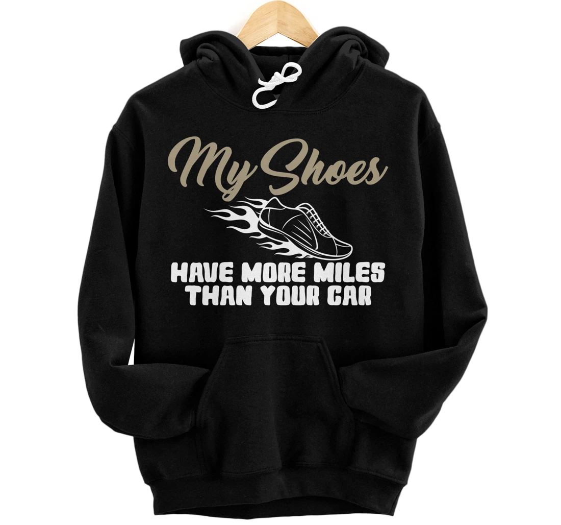 Personalized My Shoes Have More Miles Than Your Car Gag Tee for Running A Pullover Hoodie