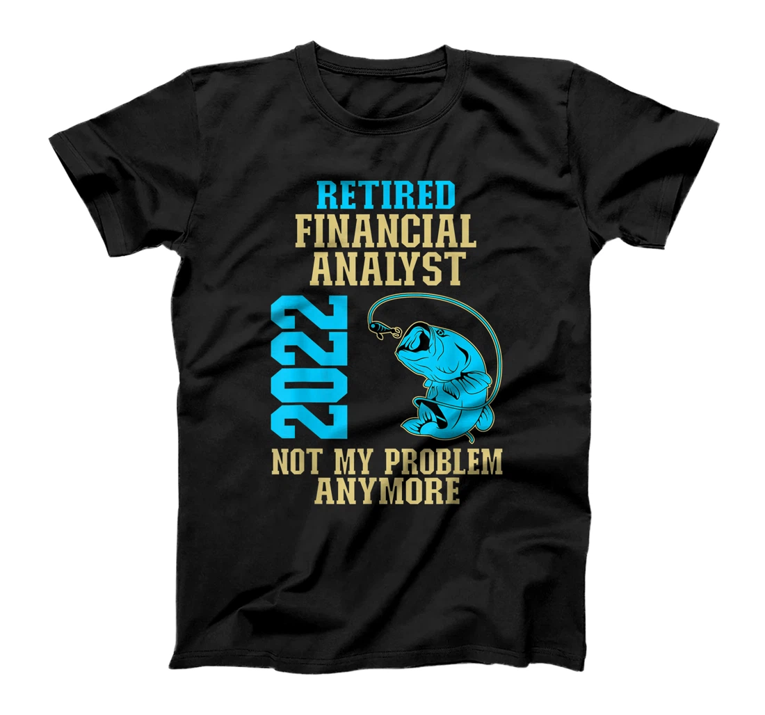 Personalized Retired Financial Analyst 2022 Fishing Lover Retirement T-Shirt, Women T-Shirt