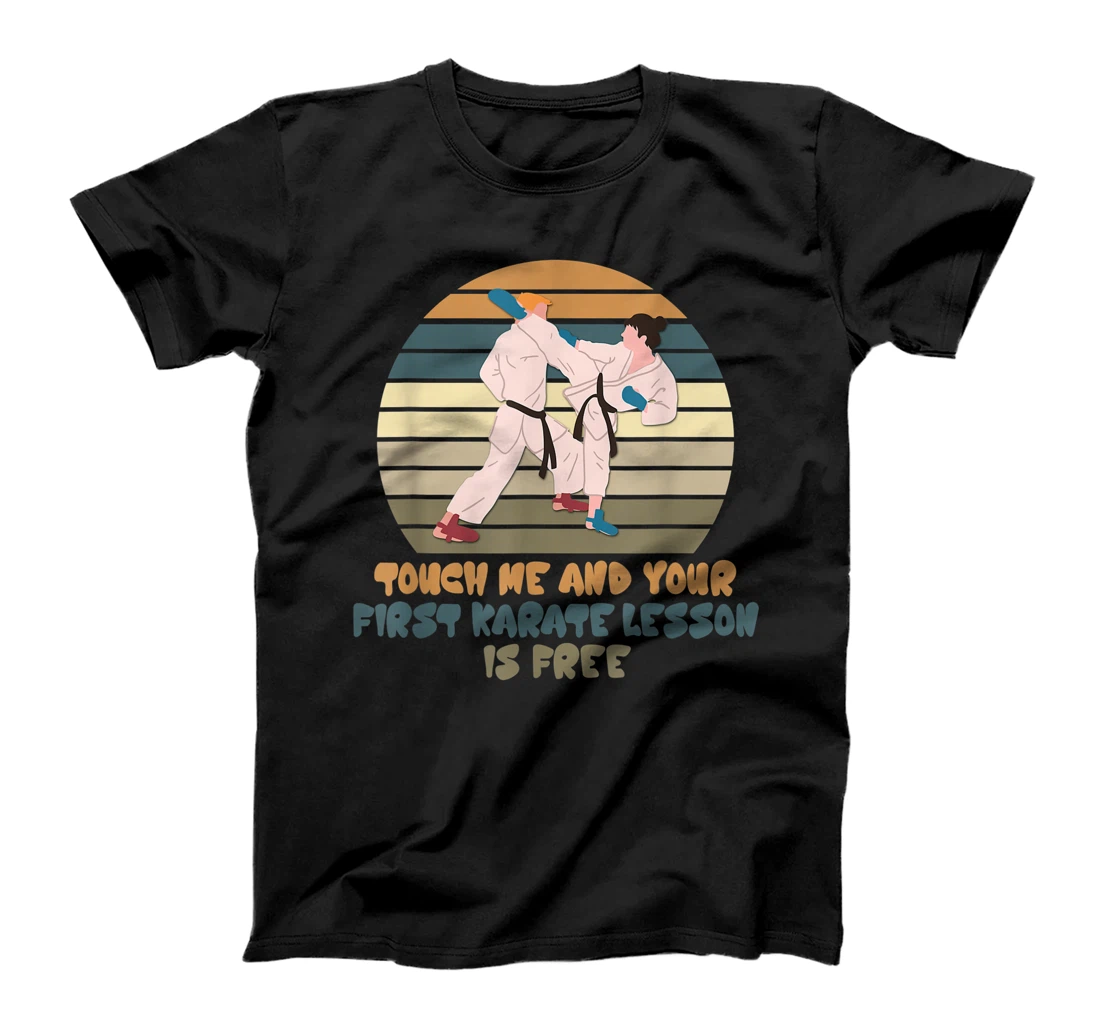 Personalized Karate Pun Touch Me And Your First Karate Lesson Is Free T-Shirt, Kid T-Shirt and Women T-Shirt