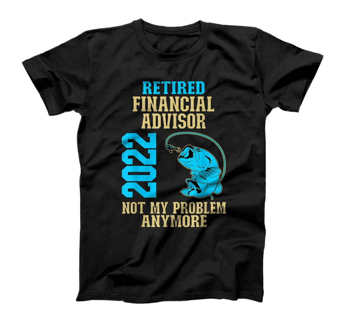 Personalized Retired Financial Advisor 2022 Fishing Lover Retirement T-Shirt, Women T-Shirt