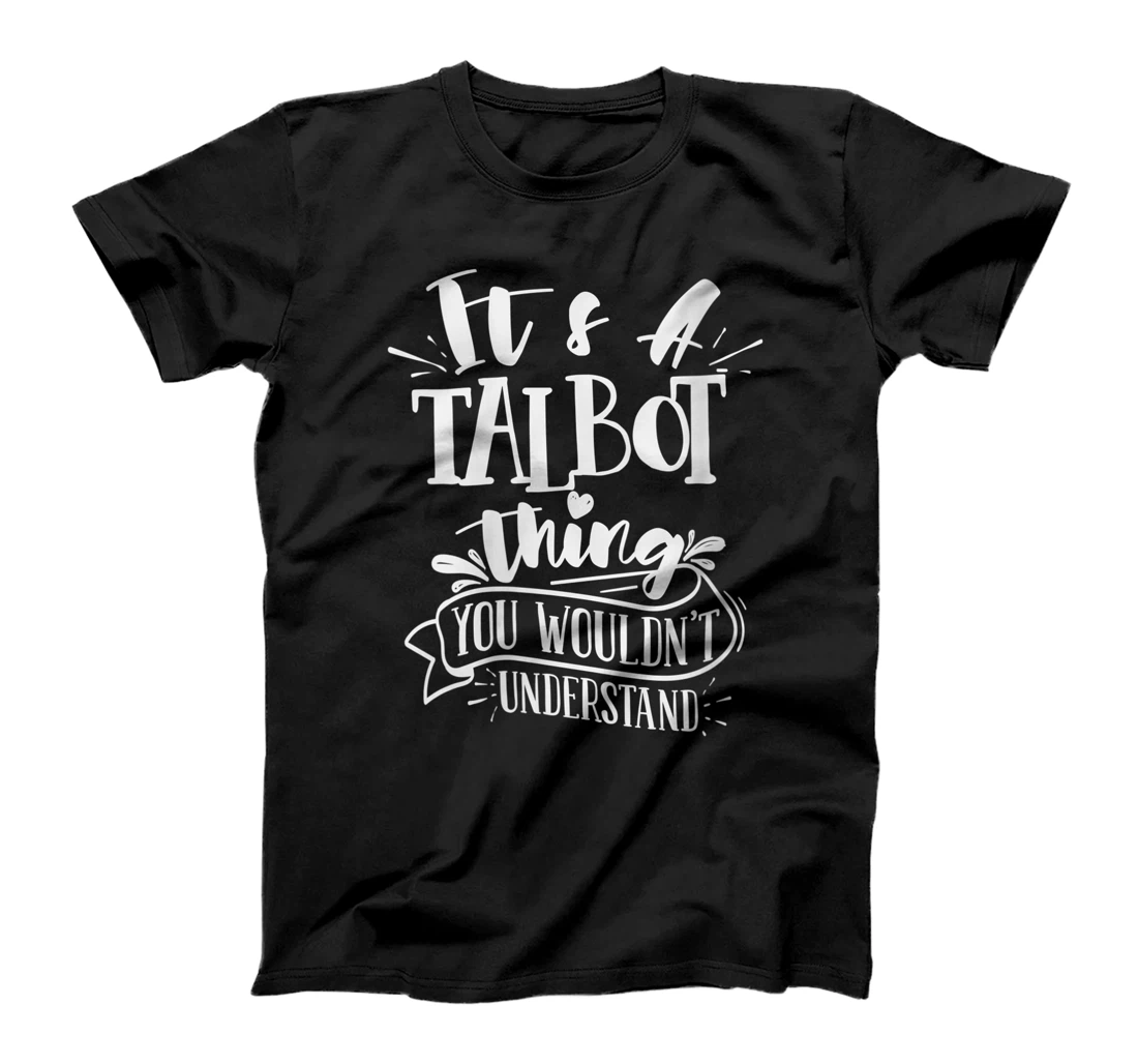 Personalized Womens It's A Talbot Thing You Wouldn't Understand Custom Family T-Shirt, Women T-Shirt