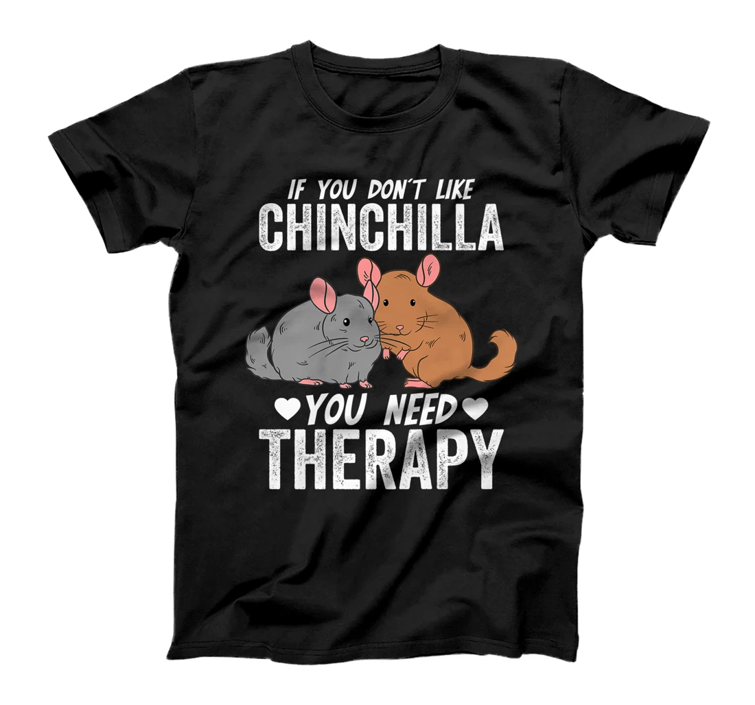 Personalized Womens If You Don't Like Chinchilla You Need Therapy Chinchillas T-Shirt, Women T-Shirt