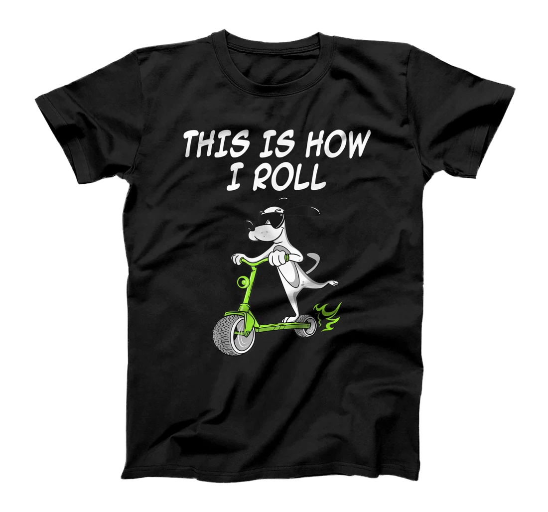 Personalized Womens Funny Dog Riding Scooter This Is How I Roll Electric Scooter T-Shirt, Kid T-Shirt and Women T-Shirt