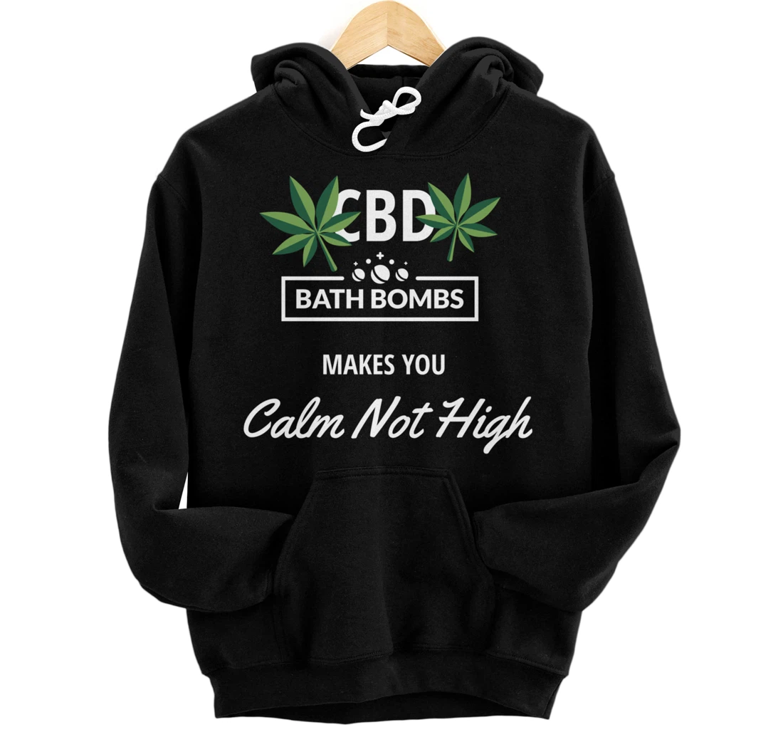 Personalized CBD Bath Bombs Makes You Calm Not High Pullover Hoodie