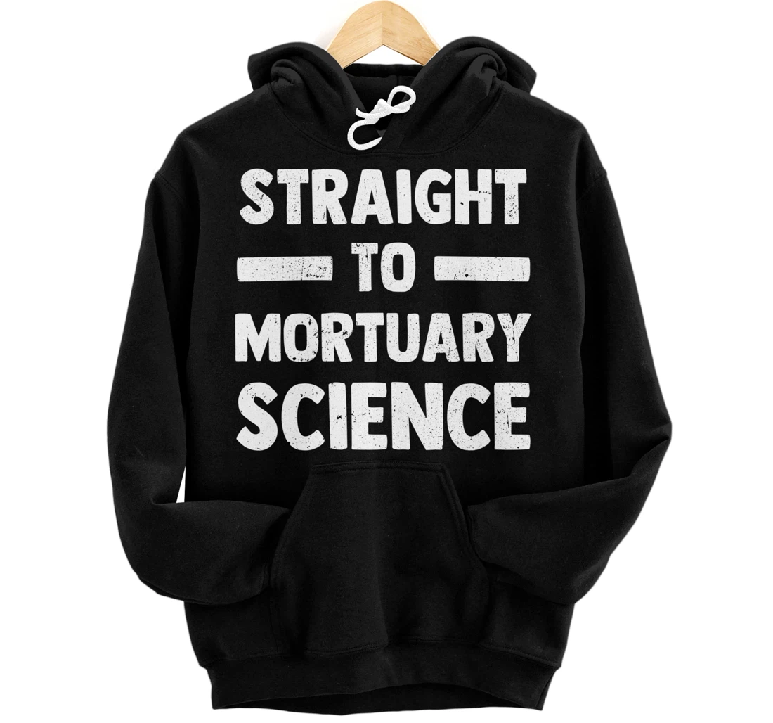 Personalized Straight Into Mortuary Science Future Mortician Pullover Hoodie